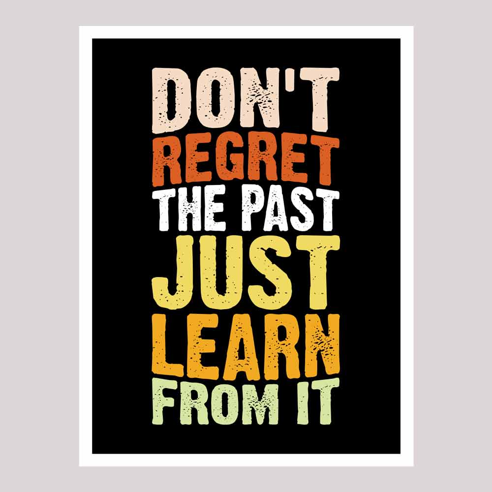 תמונה עם משפט מוטיבציה למשרד Don't regret the past learn from it